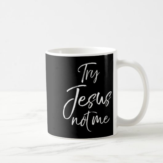 Womens Funny Christian Quote Cute Fun Jesus Try Je Kaffeetasse (Rechts)