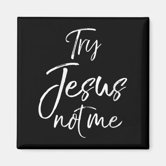 Womens Funny Christian Quote Cute Fun Jesus Try Je Magnet (Vorne)