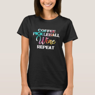 Womens Funny Coffee Pickleball Wein Wiederholung F T-Shirt