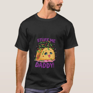 Womens Funny Dirty Pun Stuff Me Daddy Naughty Taco T-Shirt