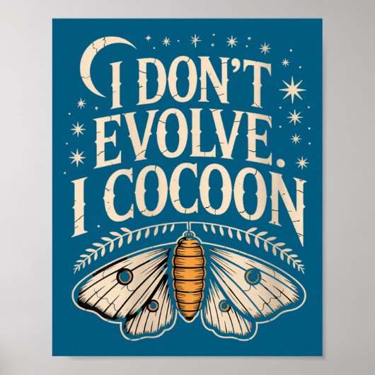 Womens Funny Gothic Quote I Don’t Evolve I Cocoon Poster (Vorne)