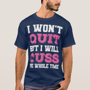Womens Funny Gym Fitness Ich will nicht aufhören, T-Shirt
