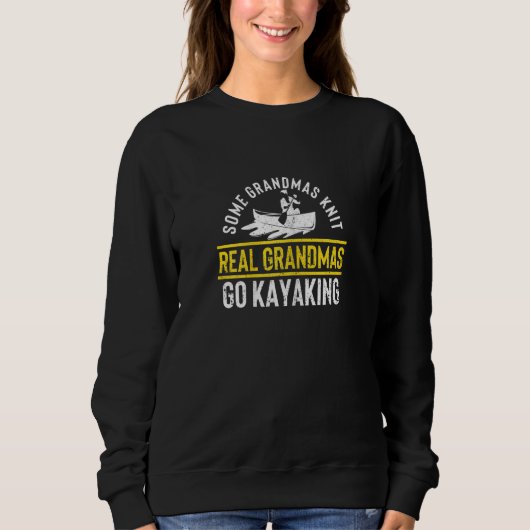 Womens Funny Kayaker Some Grandmas Knit Real Grand Sweatshirt (Vorderseite)