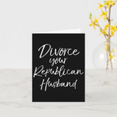 Womens Funny Litical Quote Joke Divorce Your Repub Karte (Gelbe Blume)