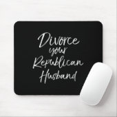 Womens Funny Litical Quote Joke Divorce Your Repub Mousepad (Mit Mouse)