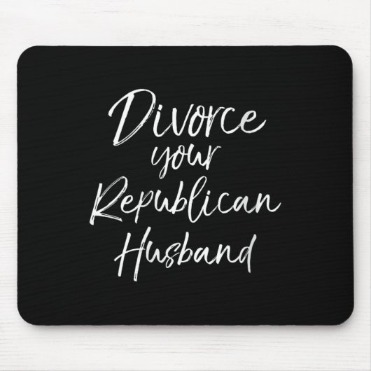 Womens Funny Litical Quote Joke Divorce Your Repub Mousepad (Vorne)