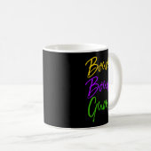 Womens Funny Mardi Gras Quote New Orleans Gift Bou Kaffeetasse (VorderseiteRechts)