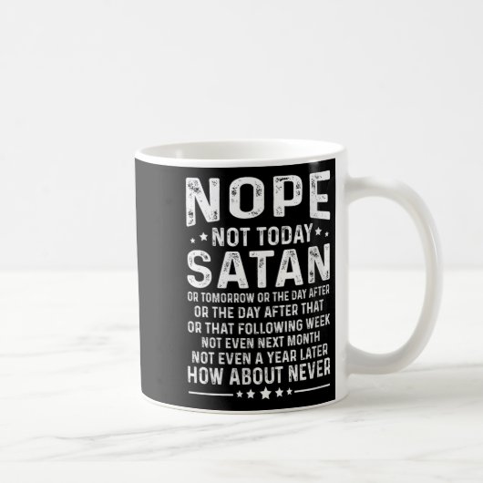 Womens Funny Quote Nope Not Today Satan Never Grap Kaffeetasse (Rechts)