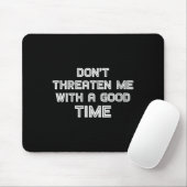 Womens Funny Sarcastic Quote Don't Threaten Me Wit Mousepad (Mit Mouse)
