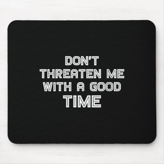 Womens Funny Sarcastic Quote Don't Threaten Me Wit Mousepad (Vorne)