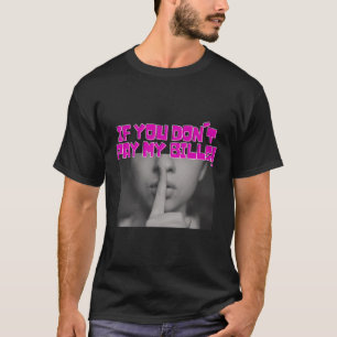Womens Funny Sprichwort, wenn du meine Rechnungen T-Shirt