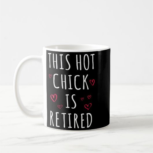 Womens Funny This Hot Chick Is Retired, Woman, Mot Kaffeetasse (Links)