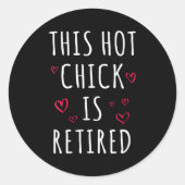 Womens Funny This Hot Chick Is Retired, Woman, Mot Runder Aufkleber (Vorderseite)