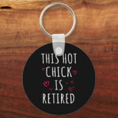 Womens Funny This Hot Chick Is Retired, Woman, Mot Schlüsselanhänger (Vorderseite)