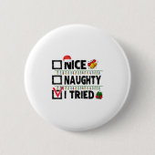 Womens Funny Xmas Nice Naughty I Tried Christmas L Button (Vorderseite)