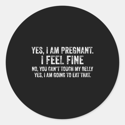 Womens Funny Yes I Am Pregnant I Feel Fine Pregnan Runder Aufkleber (Vorderseite)