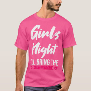 Womens Girls Night Ill bringen Party T-Shirt