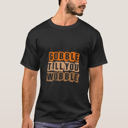 Womens Gobble Till You Wobble Kids Toddler Thanksg T-Shirt (Vorderseite)