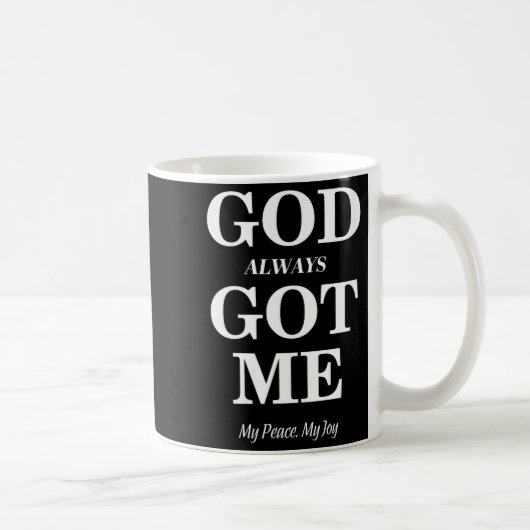 Women's God Always Got Me, My Peace My Joy Cool Qu Kaffeetasse (Rechts)