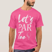 Womens Golf Ball And Tee Golfing Let'S Par Tee (Vorderseite)