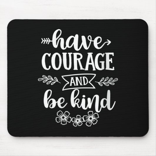Womens Have Courage And Be Kind Sitive Quotes Moti Mousepad (Vorne)