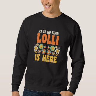 Womens have no fear lolli is here grandma sweatshirt