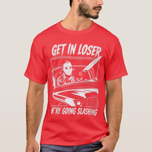 Womens Horror Halloween Character Get In Loser Wer T-Shirt (Vorderseite)