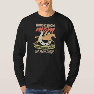 Womens Horse Show Mom Equestrian Horseback Riding  T-Shirt