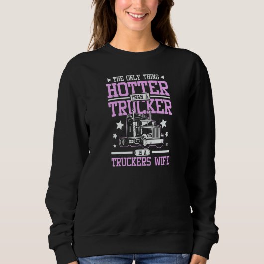 Womens Hotter than a trucker is a truckers wife Sweatshirt (Vorderseite)