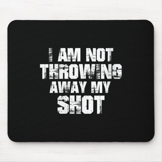 Womens I Am Not Throwing Away My Sho Motivational  Mousepad (Vorne)