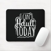 Womens I Can’t Adult Today - Funny Saying V-neck  Mousepad (Mit Mouse)