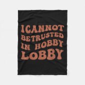 Womens I Cannot Be Trusted In Hobby Lobby  Fleecedecke (Vorderseite)