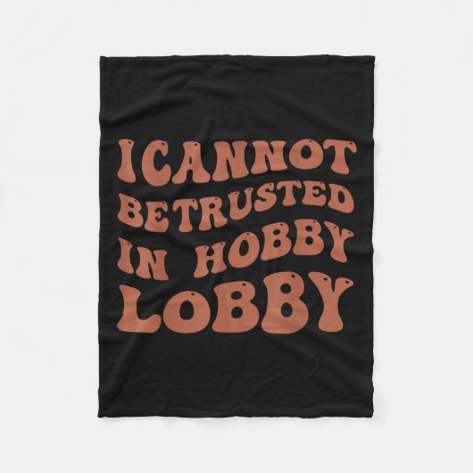 Womens I Cannot Be Trusted In Hobby Lobby  Fleecedecke (Vorderseite)