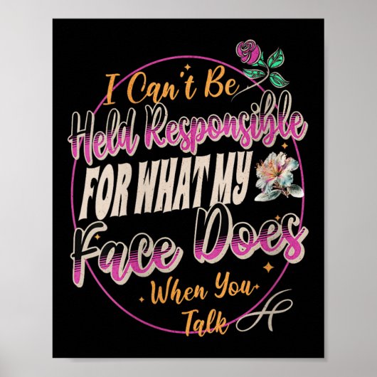 Womens I Can't Be Held Resnsible What My Face Does Poster (Vorne)