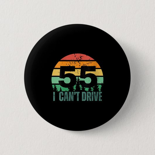 Womens I Cant Drive 55 Bday Retro Birthday Party F Button (Vorderseite)