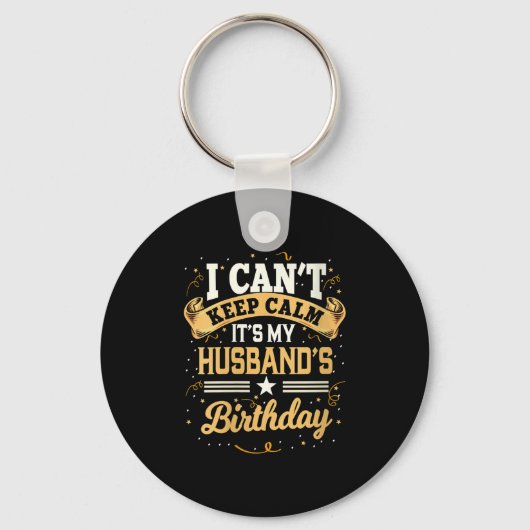 Womens I Can't Keep Calm It's My Husband Birthday Schlüsselanhänger (Vorderseite)