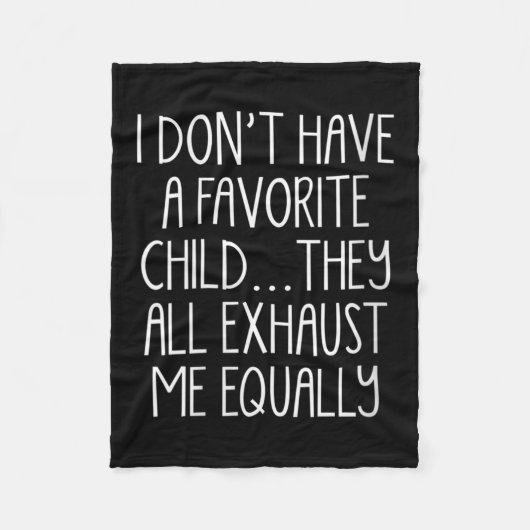 Womens I Don't A Have Favorite Child They All Exha Fleecedecke (Vorderseite)