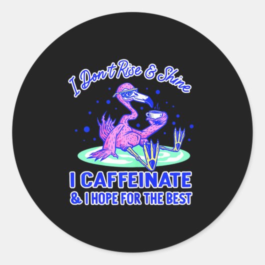 Womens I Don't Rise And Shine I Caffeinate And Hop Runder Aufkleber (Vorderseite)