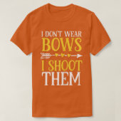 Womens I Dont Wear Bows I Shoot Them Funny Archery T-Shirt (Design vorne)