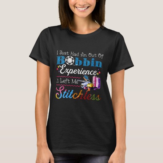 Womens I Just Had An Out Of Bobbin Experience It L T-Shirt (Vorderseite)