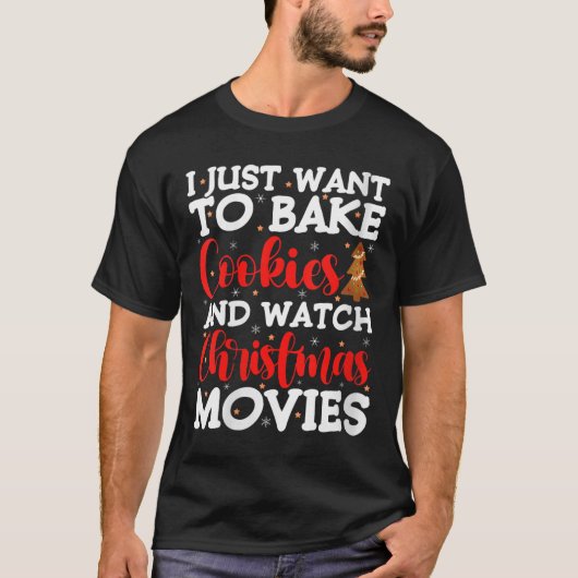 Womens I Just Want To Bake Cookies And Watch Holid T-Shirt (Vorderseite)
