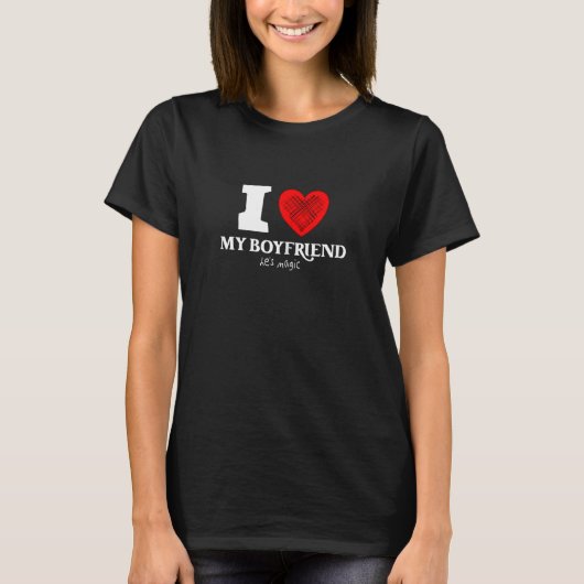 Womens I love my Boyfriend he's magic with heart T-Shirt (Vorderseite)