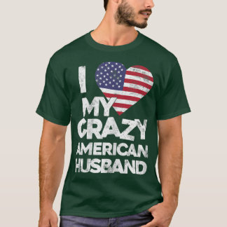 Womens I Love My Crazy American Husband T   Marrie T-Shirt
