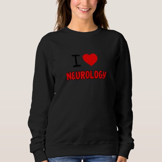 Womens I Love neurology For neurologists all thing Sweatshirt (Vorderseite)