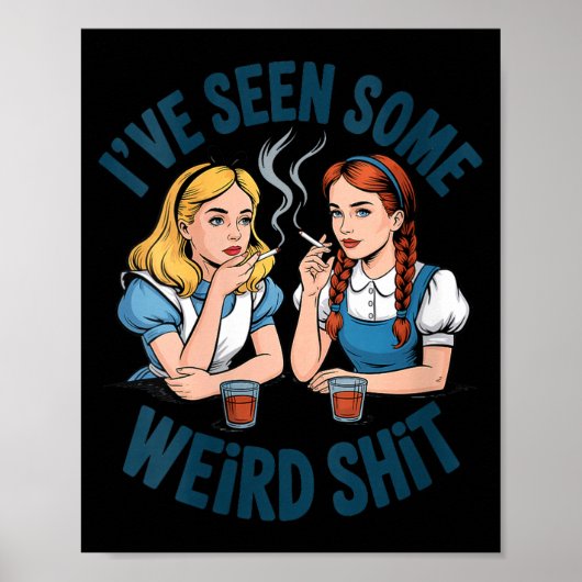 Womens I’ve Seen Some Weird Funny Sarcastic Quote Poster (Vorne)