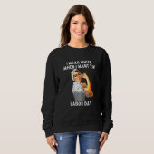 Womens I Wear White When I Want To Labor Day nurse Sweatshirt (Vorne ganz)