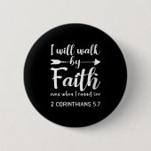 Womens I Will Walk By Faith When I Cannot See Chri Button (Vorderseite)