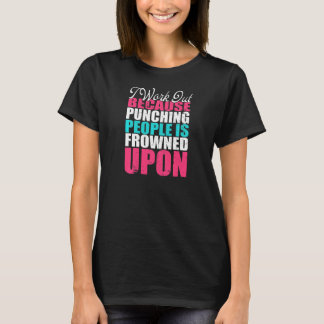 Womens I Work Out Because Punching Fitness Women's T-Shirt
