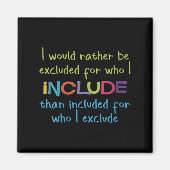Womens I Would Rather Be Excluded For Who I Includ Magnet (Vorne)