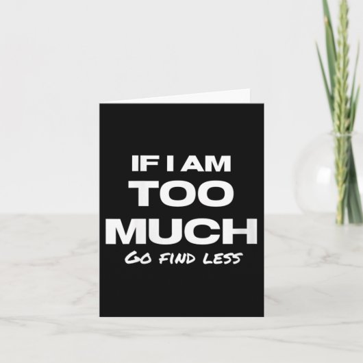 Womens If I Am Too Much Go Find Less Motivation Qu Karte (Vorderseite)
